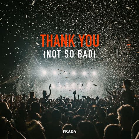 prada thank you not so bad|PRADA – Thank You (Not So Bad) [TECHNO] .